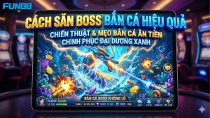 cach-san-boss-ban-ca-hieu-qua